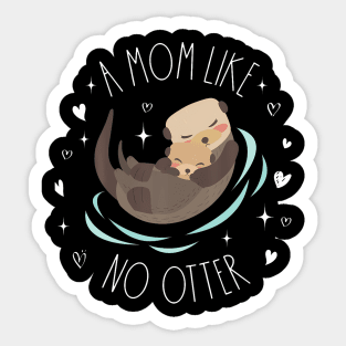 A Mom Like No Otter Cute Otter Mom Mother'S Day Mama Kids Sticker